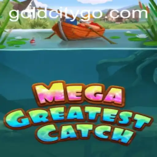 MegaGreatestCatch: Dive into the Thrills of Gold City
