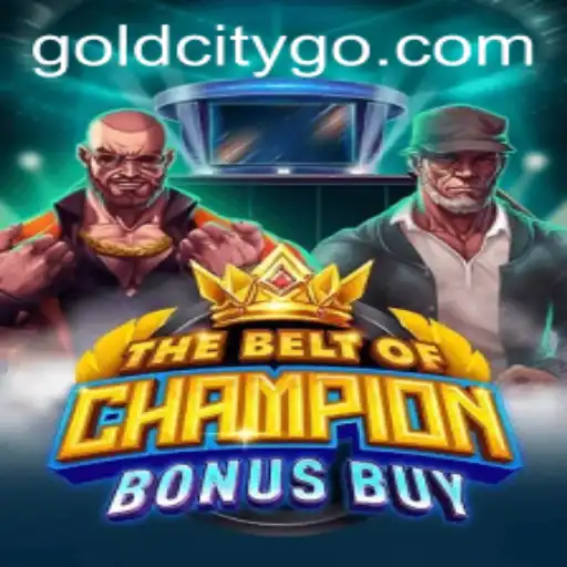 TheBeltOfChampionBonusBuy: Conquer the Gold City